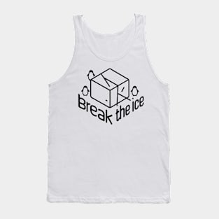 Break the Ice Tank Top